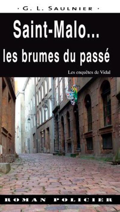 Les enquêtes de Vidal. Saint-Malo... : les brumes du passé