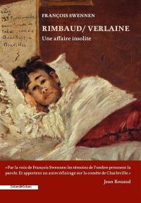 Rimbaud-Verlaine : une affaire insolite