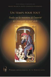 Un temps pour tout : études sur les mutations de l'autorité de l'Antiquité au XXIe siècle