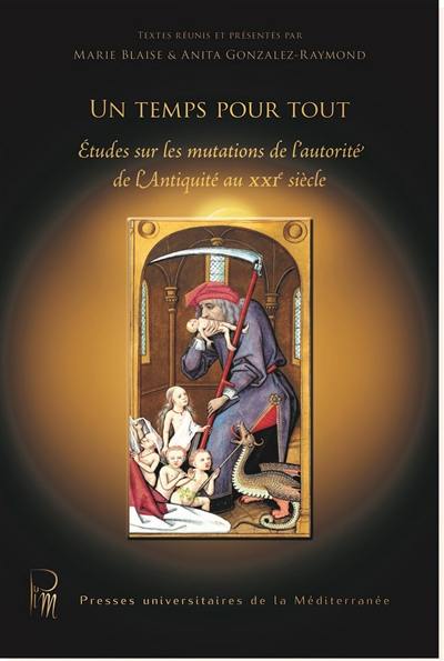 Un temps pour tout : études sur les mutations de l'autorité de l'Antiquité au XXIe siècle