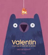 Valentin. L'ours qui en était sûr et certain