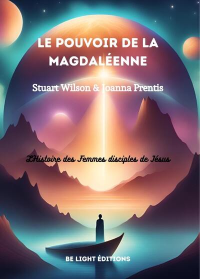 Le pouvoir de la Magdaléenne : l'histoire cachée des femmes disciples