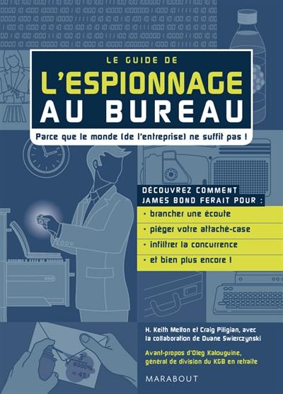 Le guide de l'espionnage au bureau : parce que le monde (de l'entreprise) ne suffit pas !