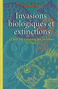 Invasions biologiques et extinctions : 11.000 ans d'histoire des vertébrés en France