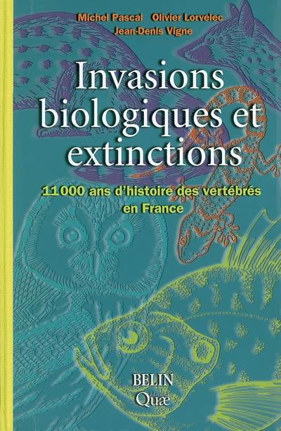 Invasions biologiques et extinctions : 11.000 ans d'histoire des vertébrés en France