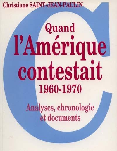 Quand l'Amérique contestait (1960-1970) : analyses, chronologie et documents