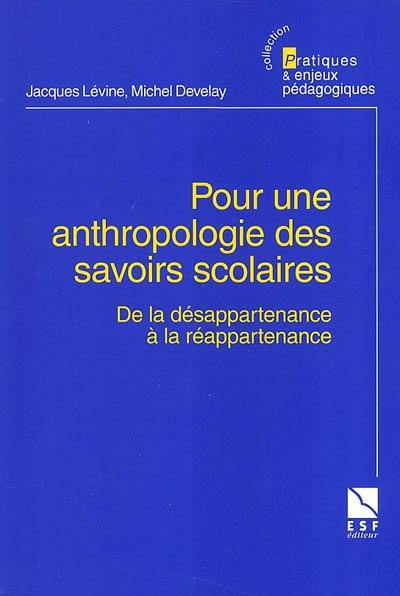 Pour une anthropologie des savoirs scolaires