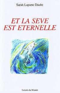 Et la sève est éternelle