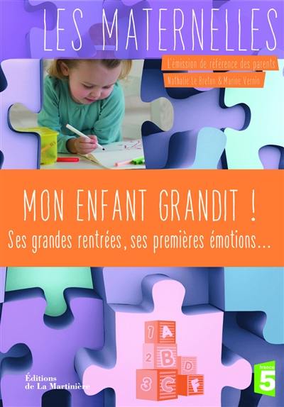 Mon enfant grandit ! : ses grandes rentrées, ses premières émotions...