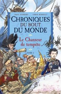 Chroniques du bout du monde. Le cycle de Spic. Vol. 2. Le chasseur de tempêtes