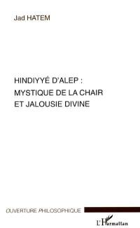 Hindiyyé d'Alep : mystique de la chair et jalousie divine