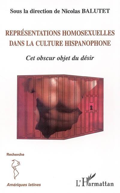 Représentations homosexuelles dans la culture hispanophone : cet obscur objet du désir