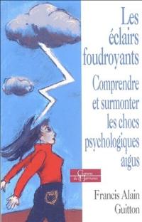 Les éclairs foudroyants : comprendre et surmonter les chocs psychologiques aigus