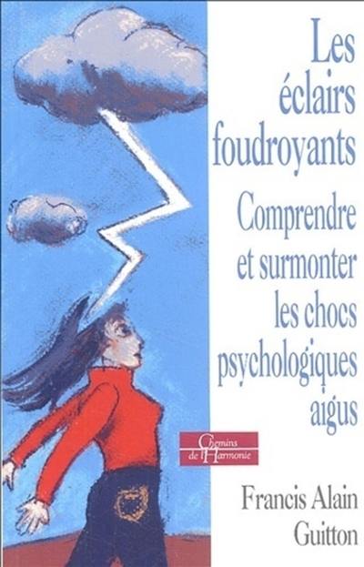 Les éclairs foudroyants : comprendre et surmonter les chocs psychologiques aigus