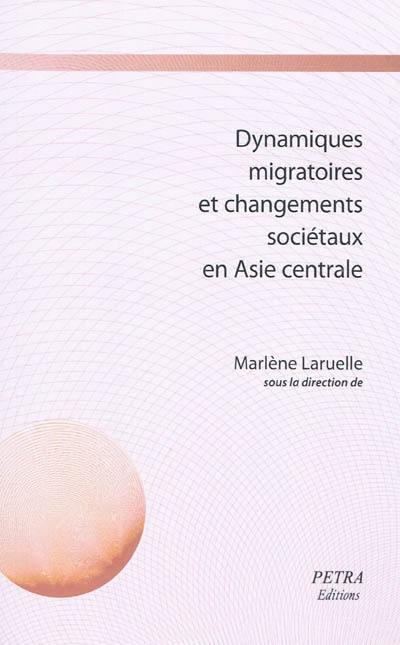 Dynamiques migratoires et changements sociétaux en Asie centrale