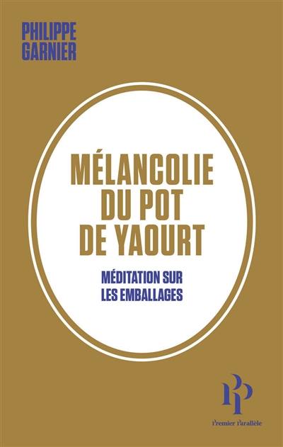 Mélancolie du pot de yaourt : méditation sur les emballages