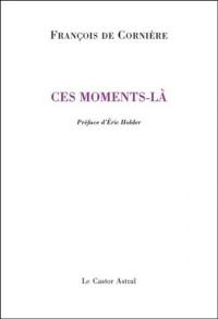 Ces moments-là : poèmes 1980-2010