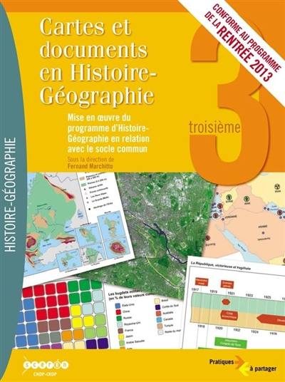 Cartes et documents en histoire-géographie 3e : mise en oeuvre du programme d'histoire-géographie en relation avec le socle commun : conforme au programme de la rentrée 2013