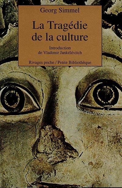 La Tragédie de la culture : et autres essais