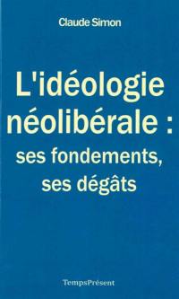 L'idéologie néolibérale : ses fondements, ses dégâts