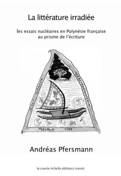 La littérature irradiée : les essais nucléaires en Polynésie française au prisme de l'écriture