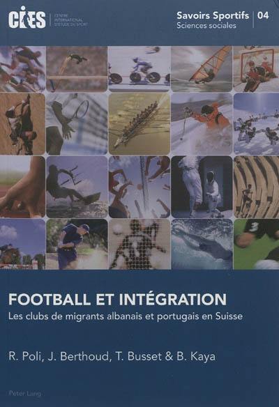 Football et intégration : les clubs des migrants albanais et portugais en Suisse