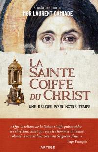 La sainte coiffe du Christ : une relique pour notre temps