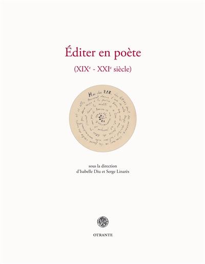 Editer en poète : XIXe-XXIe siècle