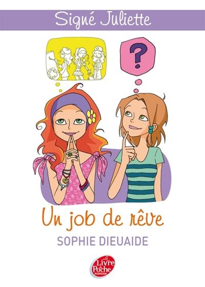 Signé Juliette. Vol. 3. Un job de rêve