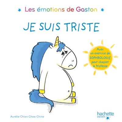 Les émotions de Gaston. Je suis triste