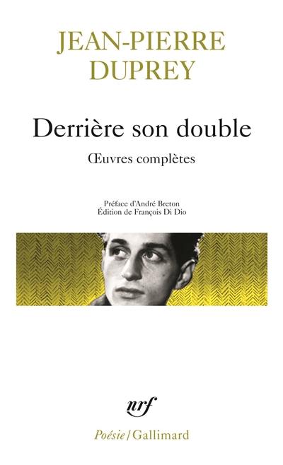 Derrière son double : oeuvres complètes