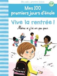 Mes 100 premiers jours d'école. Vol. 1. Vive la rentrée ! : même si j'ai un peu peur