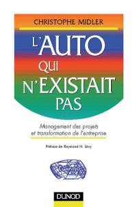 L'Auto qui n'existait pas : management des projets et transformations de l'entreprise