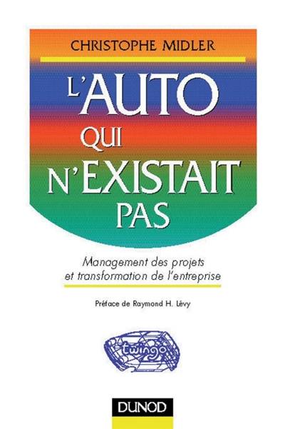 L'Auto qui n'existait pas : management des projets et transformations de l'entreprise