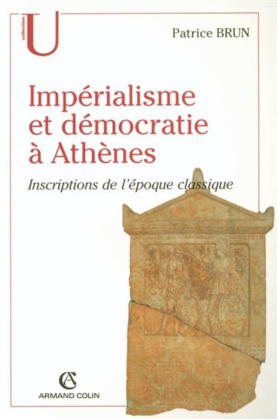 Impérialisme et démocratie à Athènes : inscriptions de l'époque classique (c. 500-317 av. J.-C.)