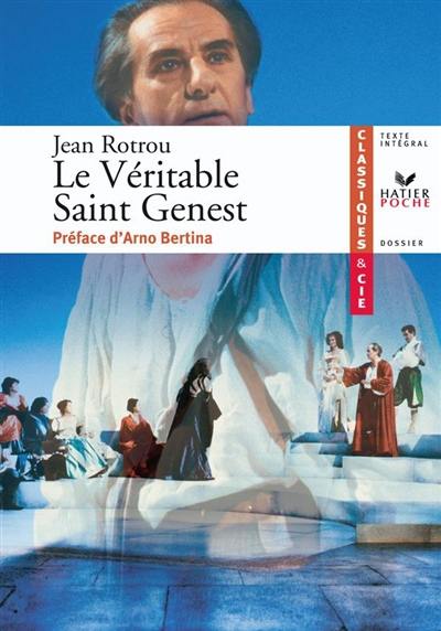 Le véritable saint Genest, 1647 : texte intégral suivi d'un dossier littéraire pour la préparation du bac français