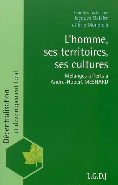 L'homme, ses territoires, ses cultures : mélanges offerts à André-Hubert Mesnard