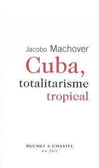 Cuba, totalitarisme tropical