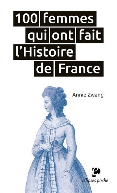 100 femmes qui ont fait l'histoire de France