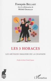 Les 3 Horaces : les artisans imagiers de la chanson