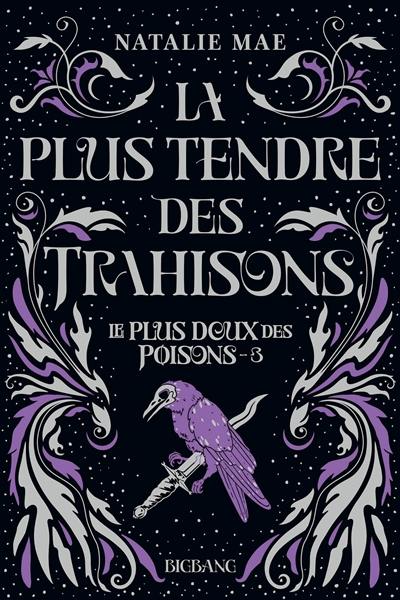 Le plus doux des poisons. Vol. 3. La plus tendre des trahisons