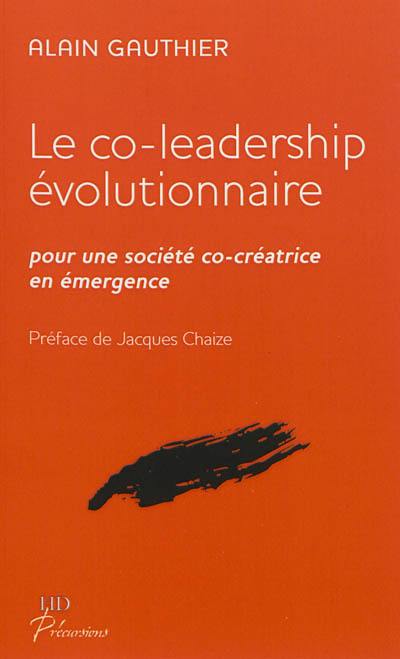 Le co-leadership évolutionnaire : pour une société co-créatrice en émergence