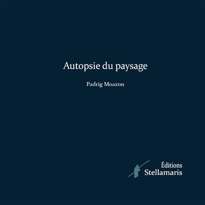 Autopsie du paysage