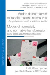 Modes de normativité et transformations normatives : de quelques cas relatifs aux droits et libertés. Modes of normativity and normative transformation : some cases about rights and freedoms