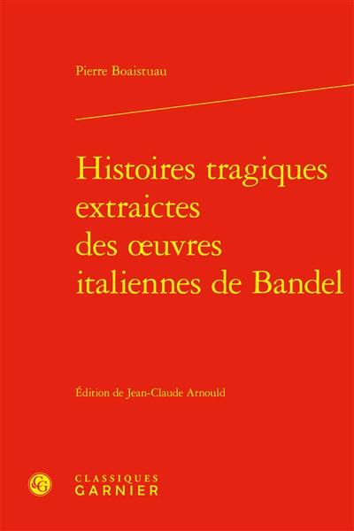 Histoires tragiques extraictes des oeuvres italiennes de Bandel