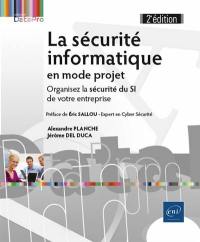 La sécurité informatique en mode projet : organisez la sécurité du SI de votre entreprise