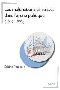 Les multinationales suisses dans l'arène politique : 1942-1993