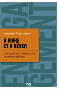 A vivre et à rêver : une réussite entrepreneuriale en mode collaboratif