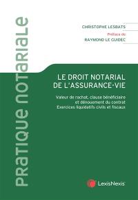 Le droit notarial de l'assurance-vie : valeur de rachat, clause bénéficiaire et dénouement du contrat : exercices liquidatifs civils et fiscaux