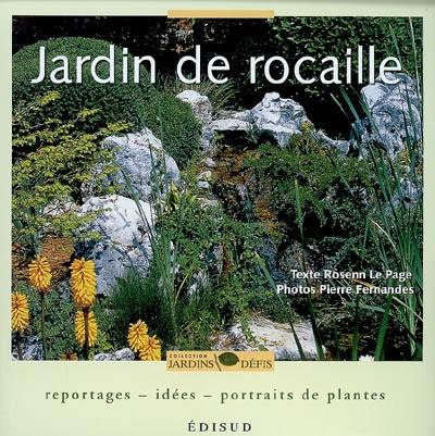 Jardin de rocaille : reportages, idées, portraits de plantes